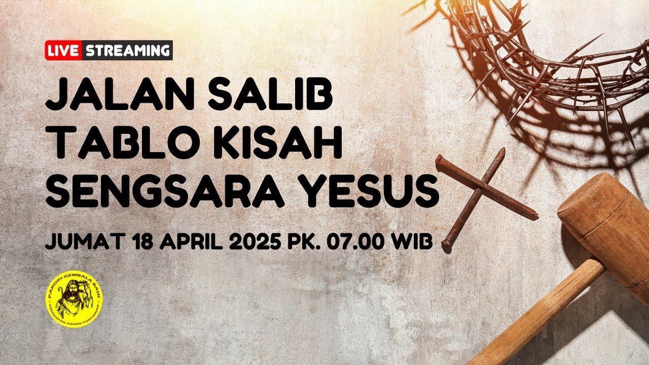 LIVE: IBADAT JALAN SALIB TABLO KISAH SENGSARA YESUS  • JUMAT 17 APRIL 2025 PK 07.00 WIB