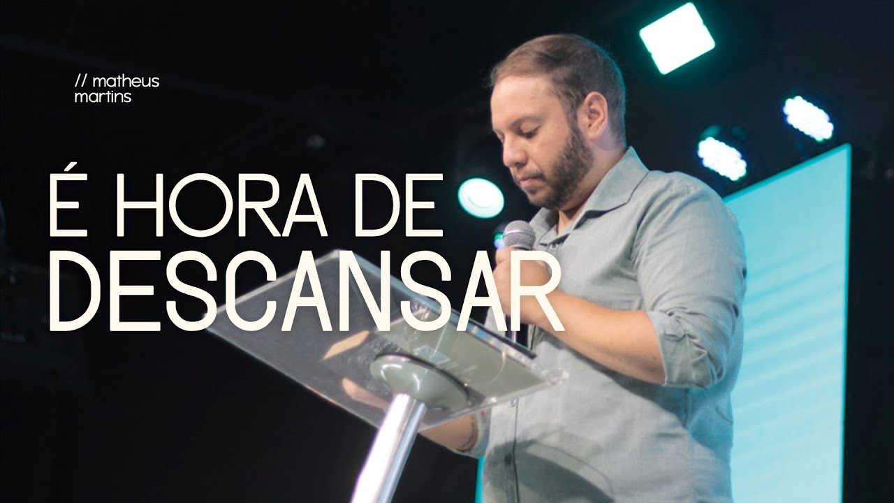 É HORA DE DESCANSAR com Pr. Matheus Martins