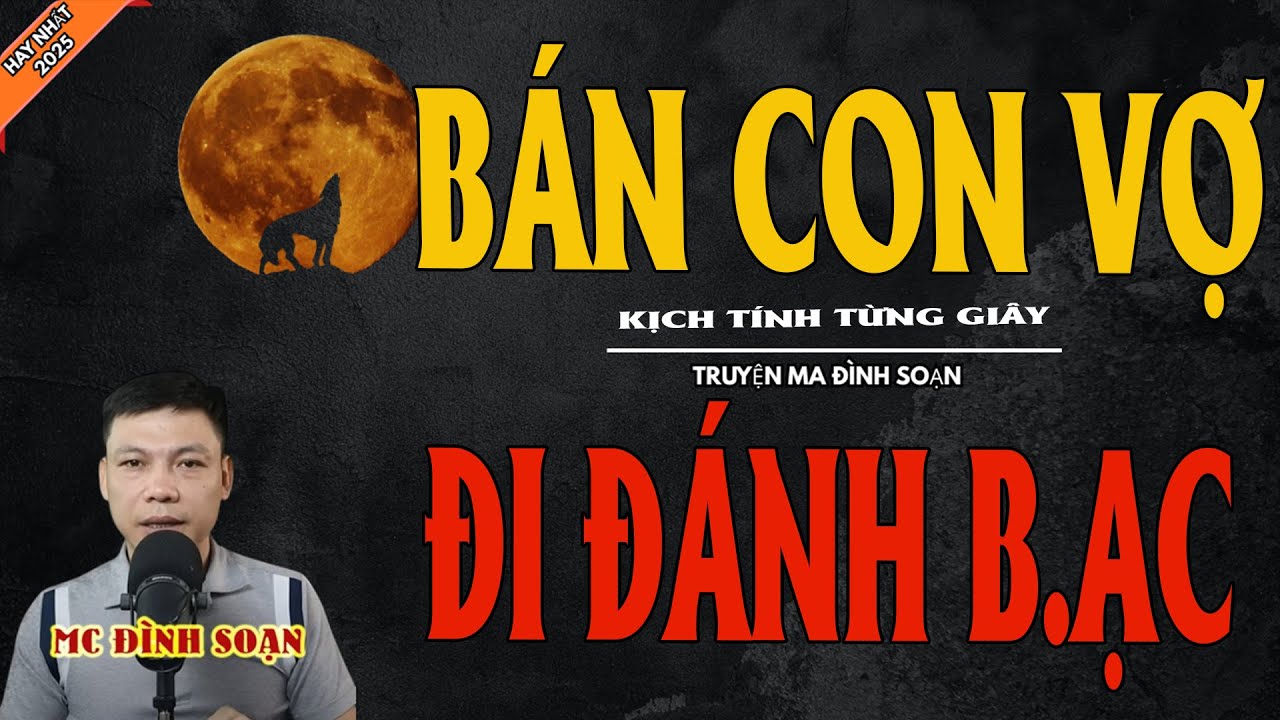 BÁN CON VỢ ĐI ĐÁNH B.ẠC | Truyện Ma Kinh Dị - Chuyện Ma MC Đình Soạn Mới Nhất