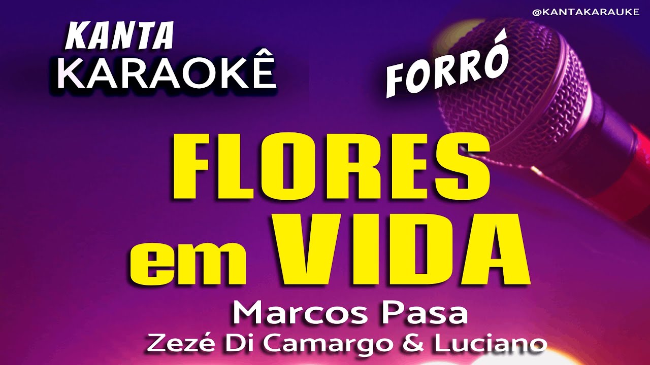 🎤karaokê FLORES EM VIDA forró  -  Marcos Pasa - Zezé Di Camargo & Luciano