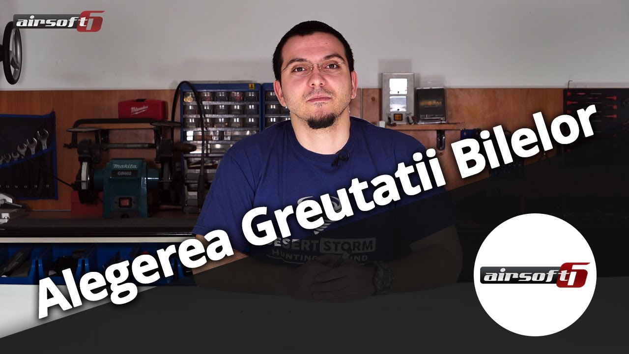 Cum Alegem Greutatea Bilelor ?