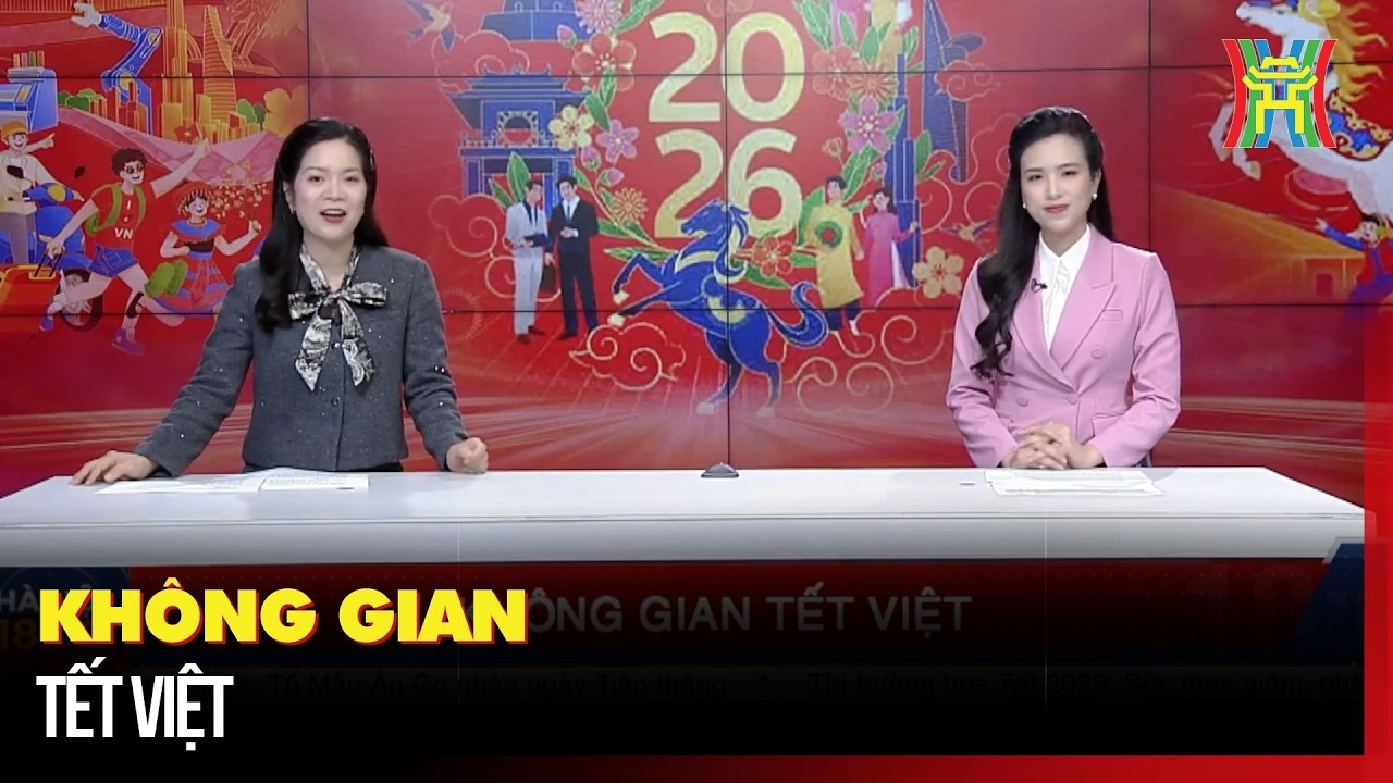 Không gian Tết Việt | Hà Nội 18h00