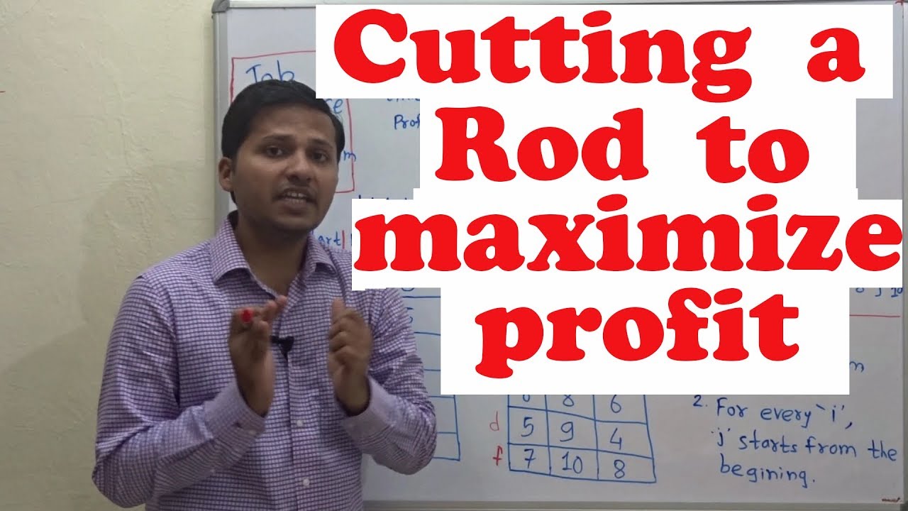 Cutting a rod into pieces to maximize Profit (Dynamic Programming)