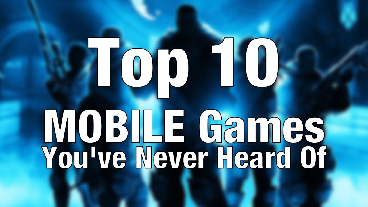Top 10 MOBILE Games You've Never Heard Of