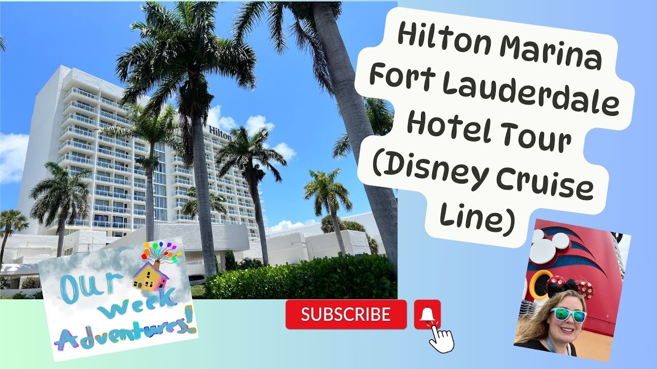 Hilton Marina Fort Lauderdale Hotel Tour Disney Cruise Line