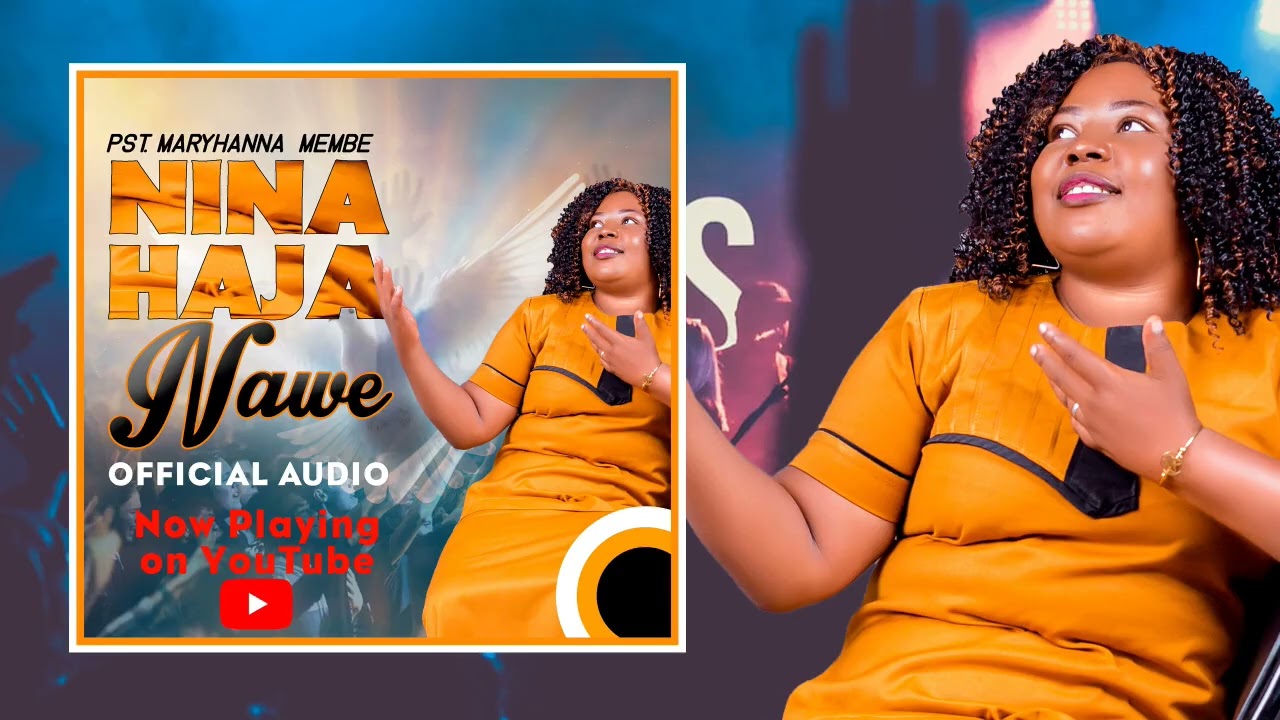 pst Maryhannah Membe -Ninahaja nawe official audio.