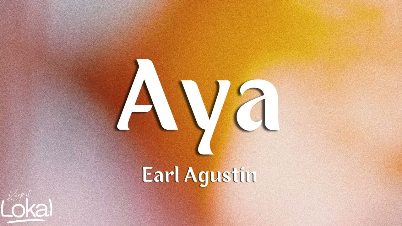 Aya by Earl Agustin (Lyrics)