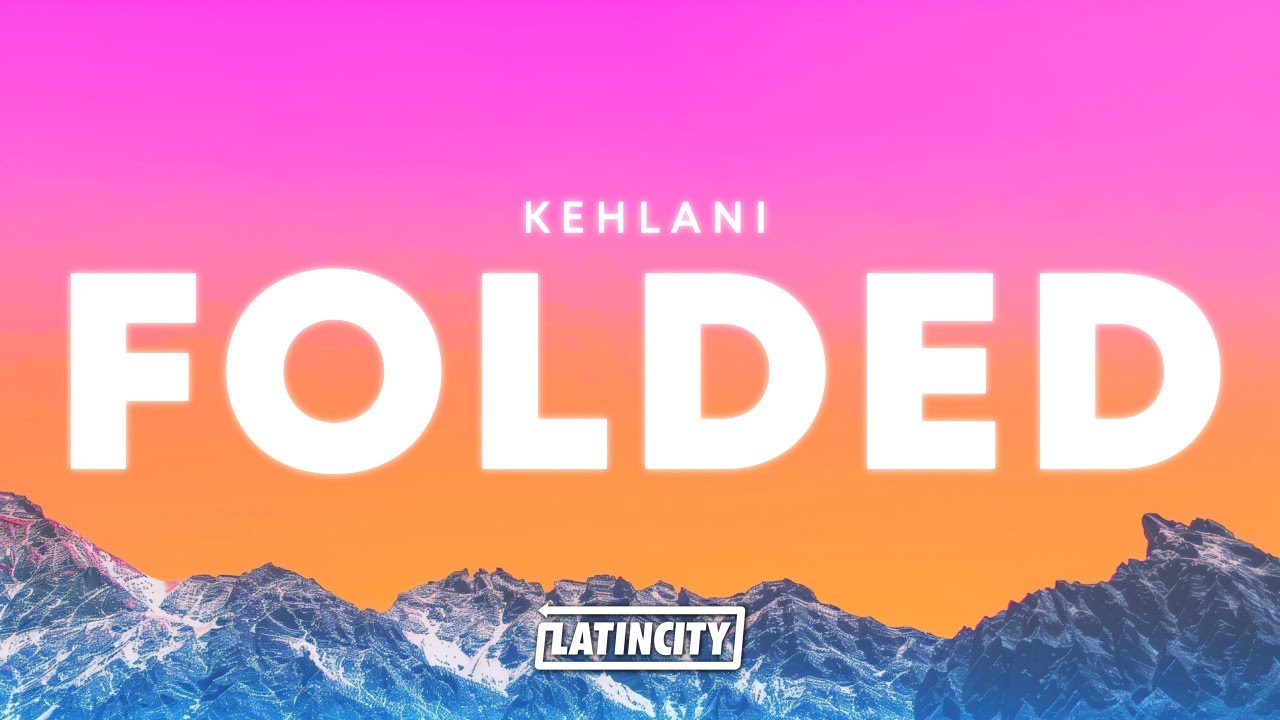 Kehlani &ndash; Folded