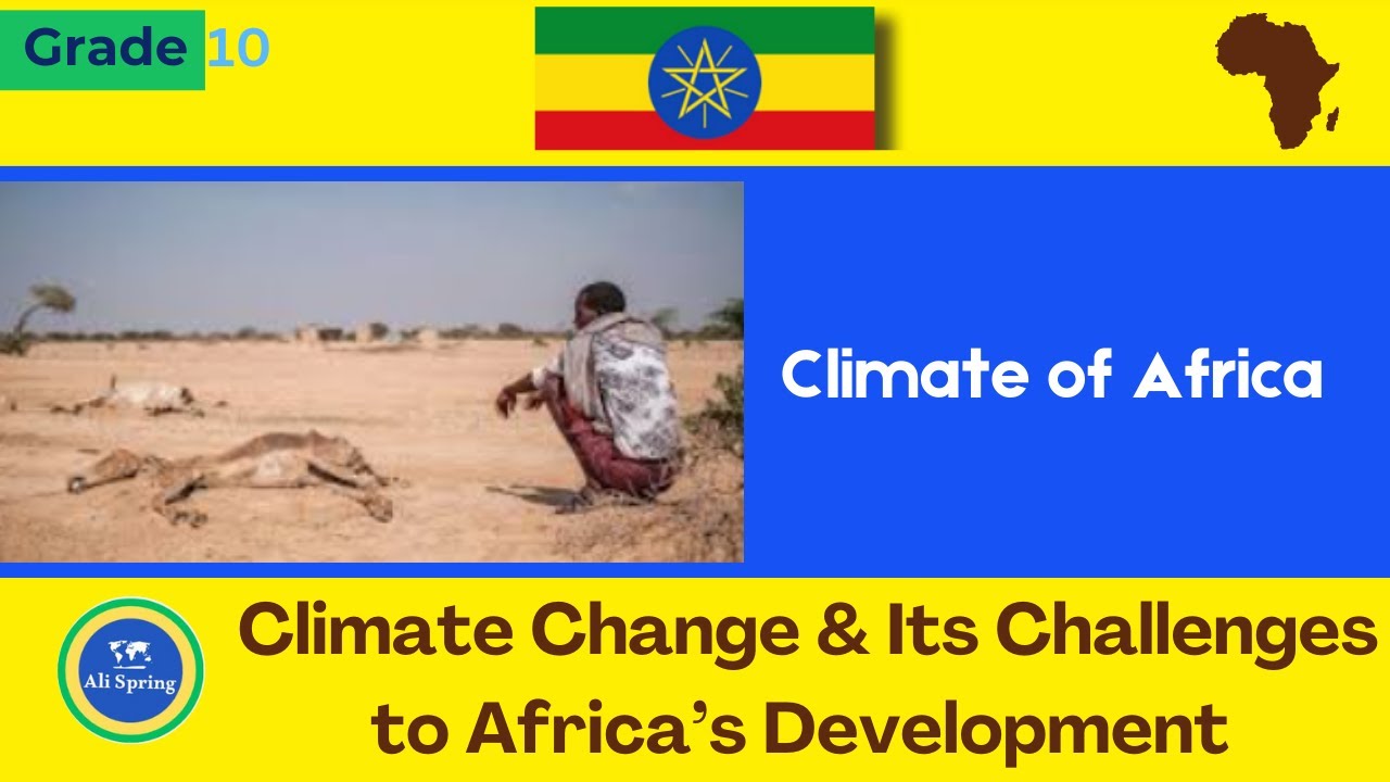 Climate Change & its  Challenges to  Africa’s Development Vision [Grade 10 U2 L6] @alisprings
