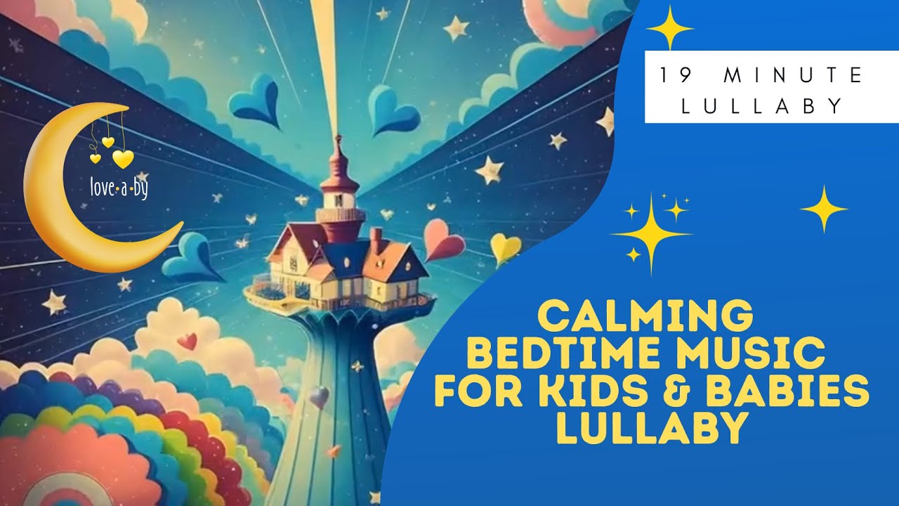 Love-a-by | Full Album Visual | Lullabies for Children. 19 MINUTES