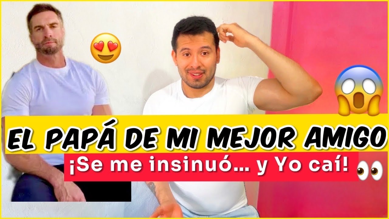 El Papá de mi Mejor Amigo me coqueteo y Yo cai rendido! Historia de un seguidor #cuentametuhistoria