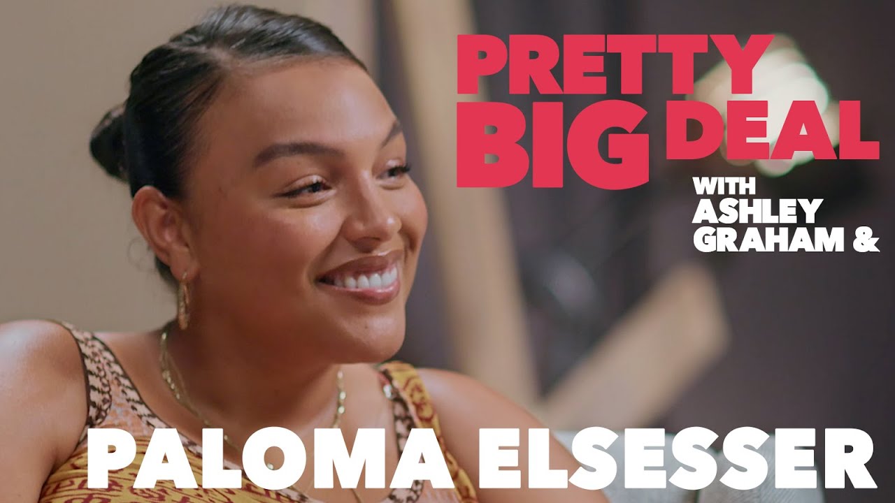 How  Paloma Elsesser deals with her insecurities | Pretty Big Deal with Ashley Graham
