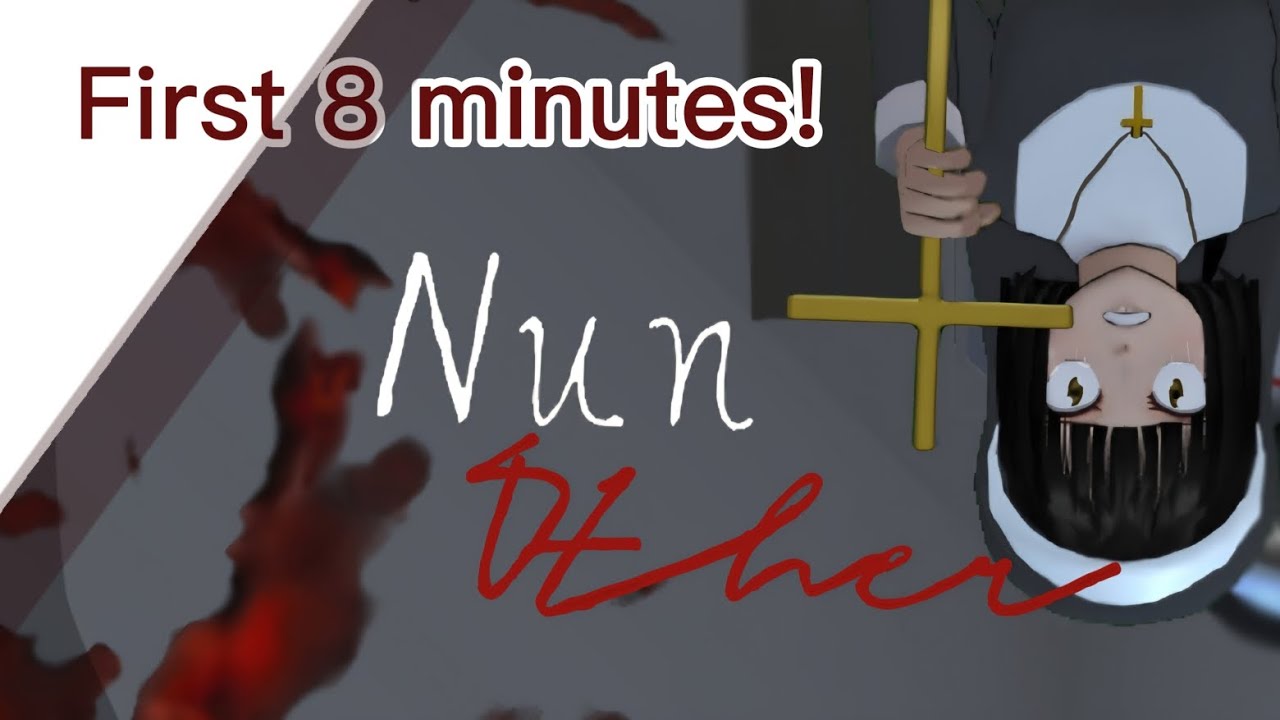 The first 8 minutes of Nun Other!