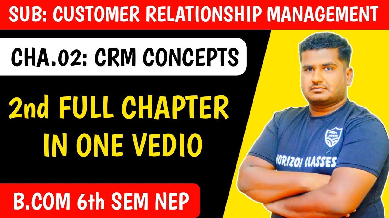 2nd Full Chapter: CRM Concepts | B.Com 6th Sem NEP | Customer Relationship Management CRM