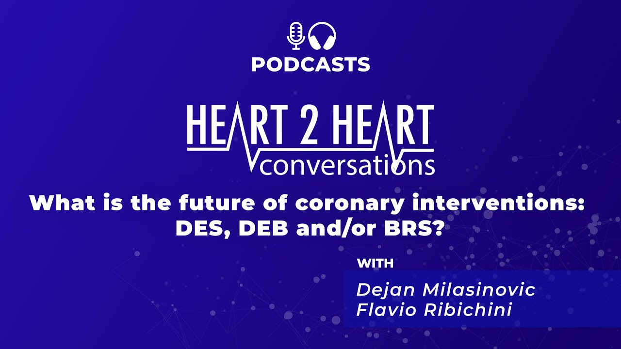Podcast - What is the future of coronary interventions: DES, DEB and/or BRS?