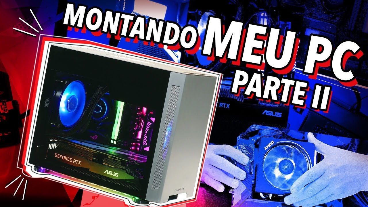 MONTANDO O MEU NOVO PC! - A MONTAGEM QUE QUASE DEU RUIM! (PARTE 2)