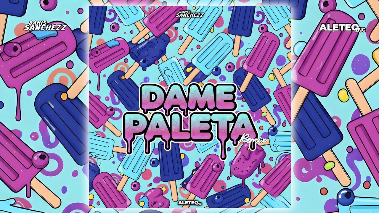 🍭Dame Paleta (Remix) (Aleteo,Guaracha,Circuit,Bala)(Prod.@damissanchezz )🍭
