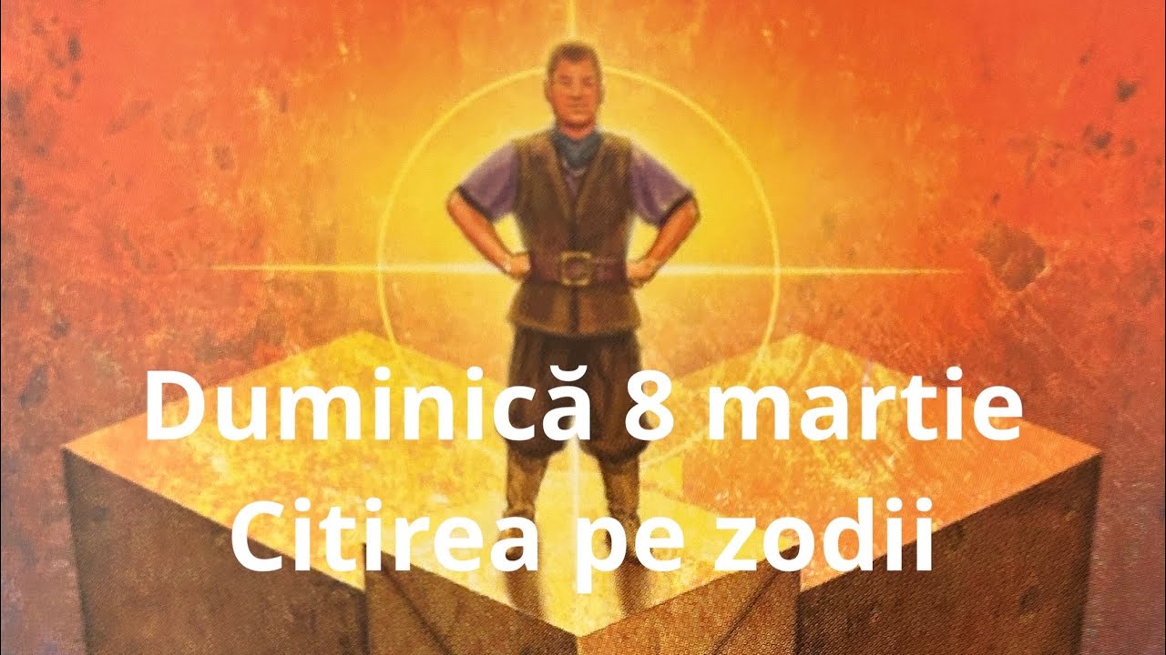 Duminică 8 martie 🤗❤️😘 citirea pe zodii !!