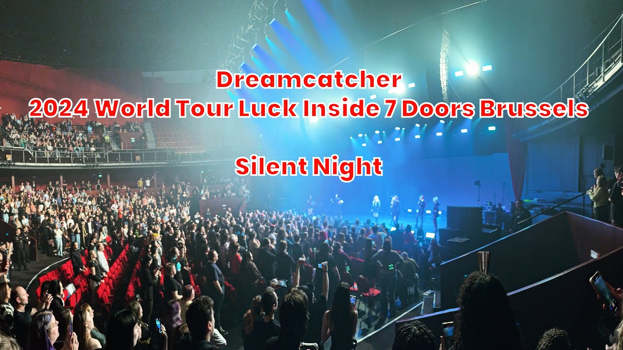 20240301 Silent Night 드림캐쳐 Dreamcatcher World Tour Luck Inside 7 Doors Brussels #dreamcatcher #드림캐쳐