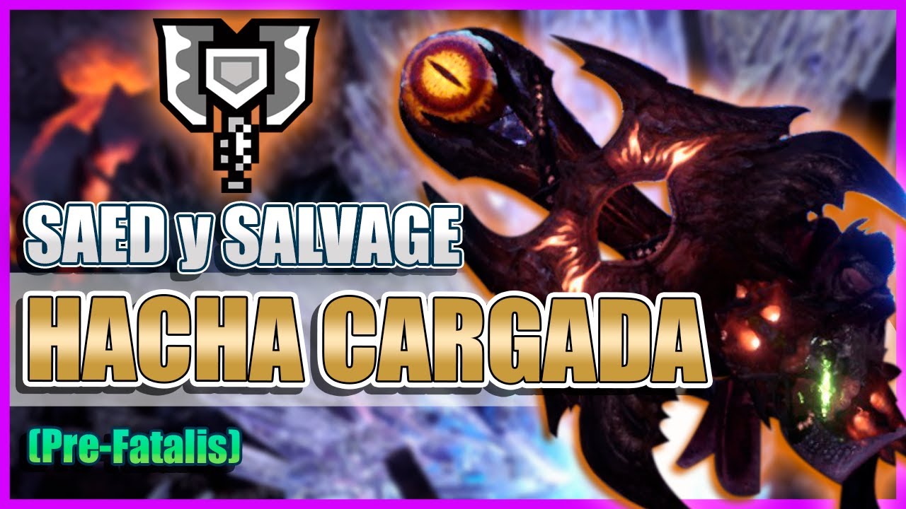 BUILDS para HACHA CARGADA – SAED y SALVAGE (Pre-FATALIS) | MHW: Iceborne