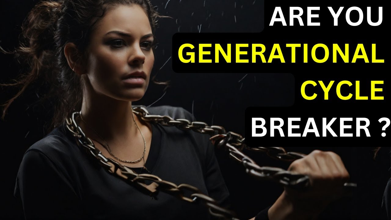 3 Signs a Person is a Generational Cycle Breaker