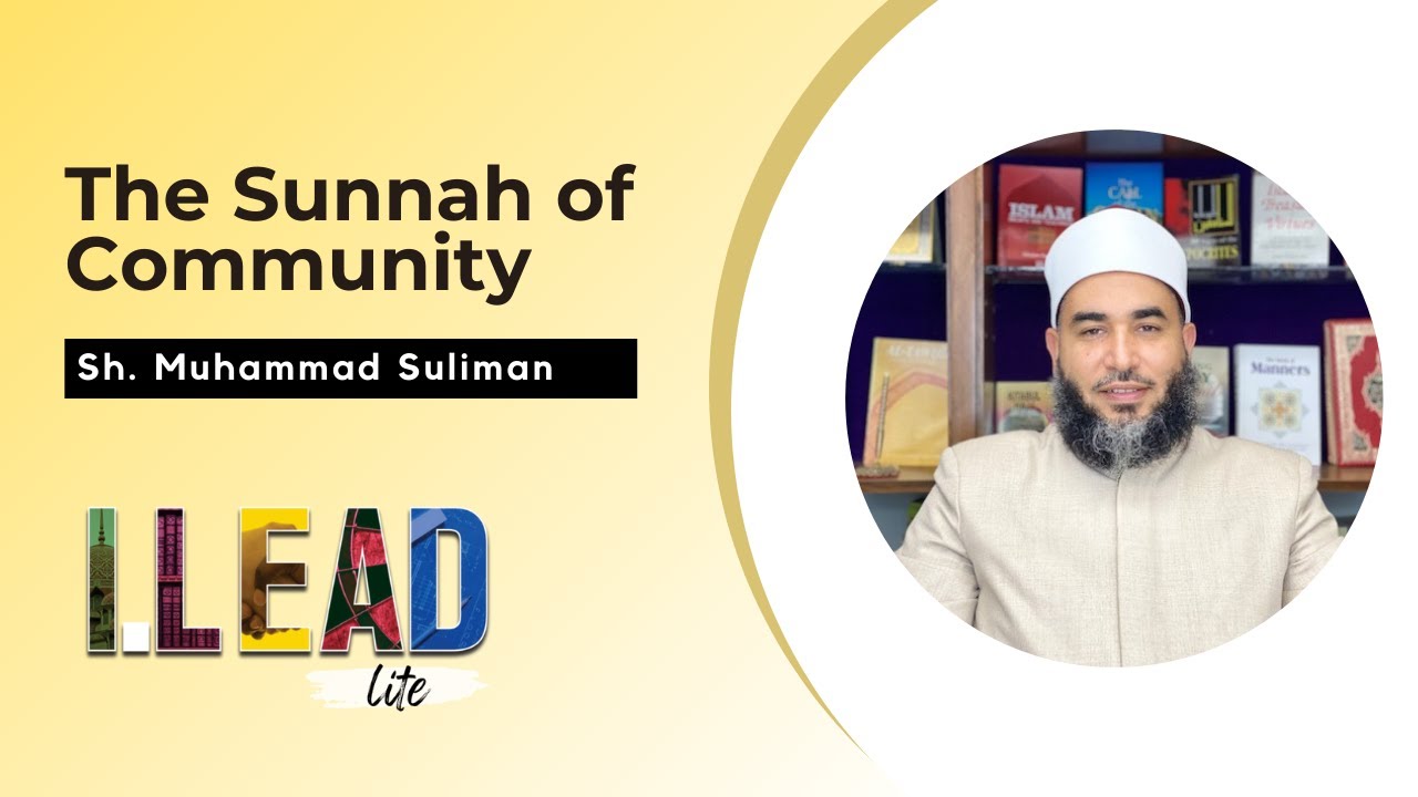 The Sunnah of Community by Sh. Muhammad Suliman