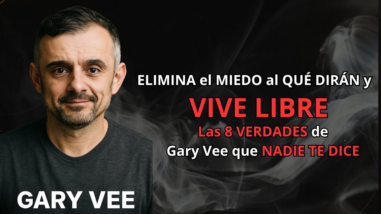 ELIMINA el MIEDO al QUÉ DIRÁN y VIVE LIBRE 💥 | Las 8 VERDADES de Gary Vee que NADIE TE DICE