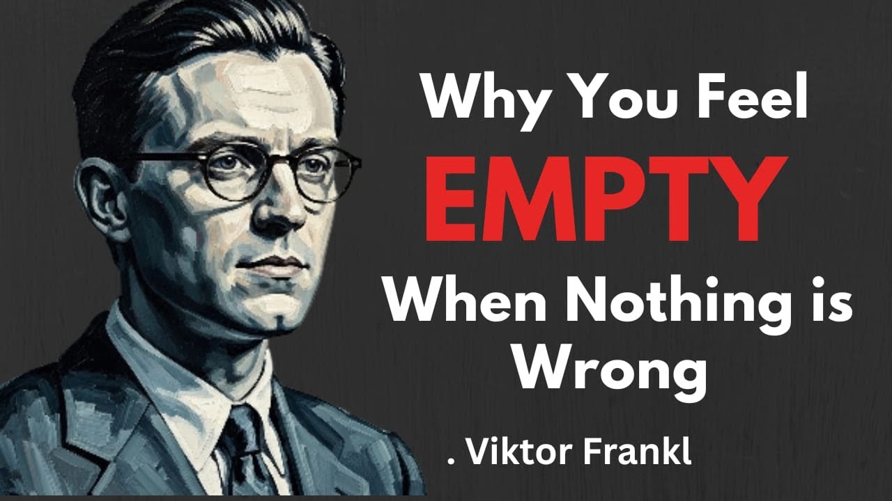 Why Do I Feel Empty Inside? Viktor Frankl Cure For Emptiness.