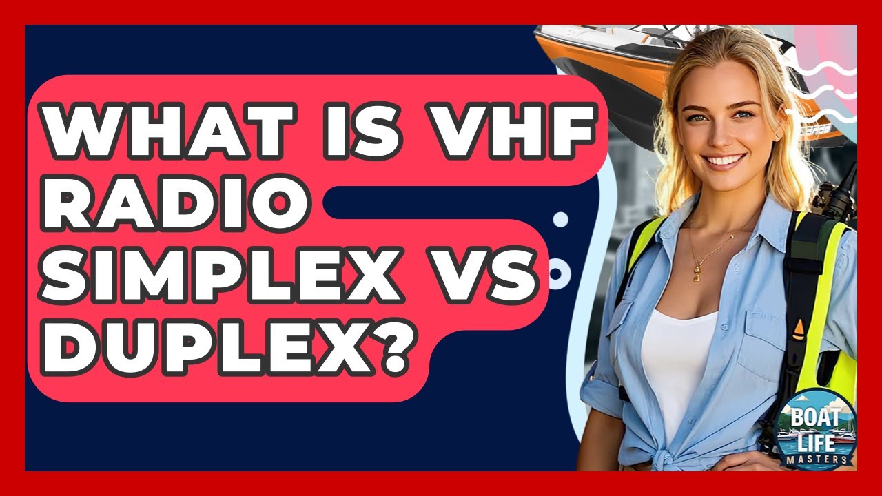 What Is VHF Radio Simplex Vs Duplex? - Boat Life Masters
