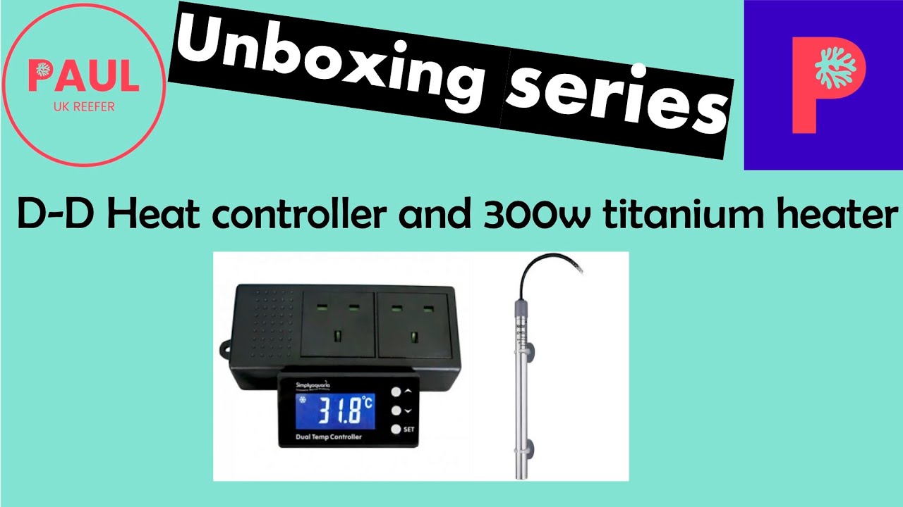 DD Heat and Cooling Controller and 300w Titanium Heat Bar unboxing #reeftank