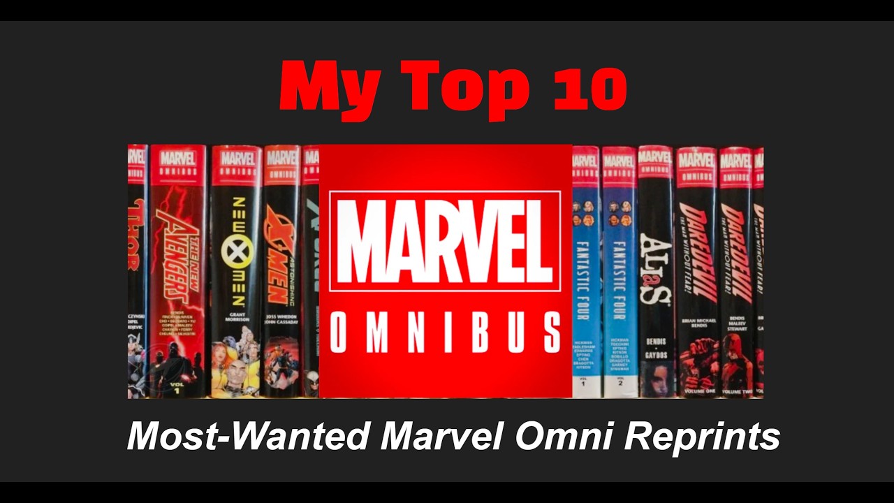 My Top 10 Most Wanted Marvel Omnibus Reprints!