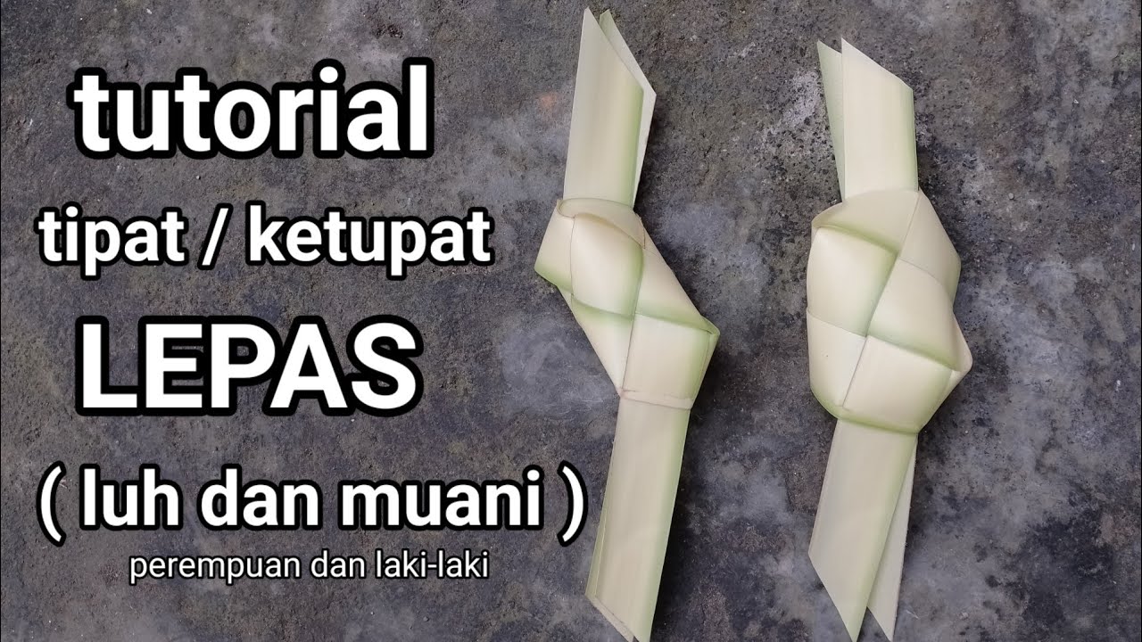 cara membuat ketupat lepas (laki laki dan perempuan)