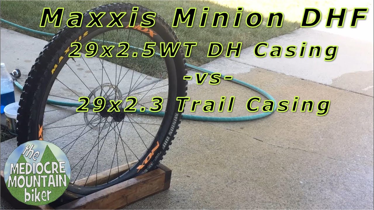 Maxxis Minion DHF, 29x2.5WT DH Casing -vs- 29x2.3 Trail Casing