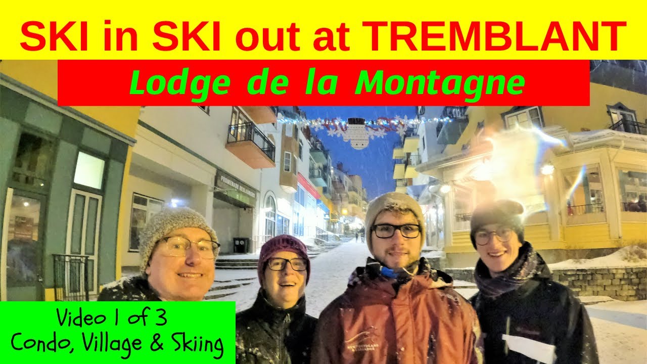 Mont Tremblant BEST Family Ski Resort out EAST. Review CONDO, VILLAGE and SKI Terrain.