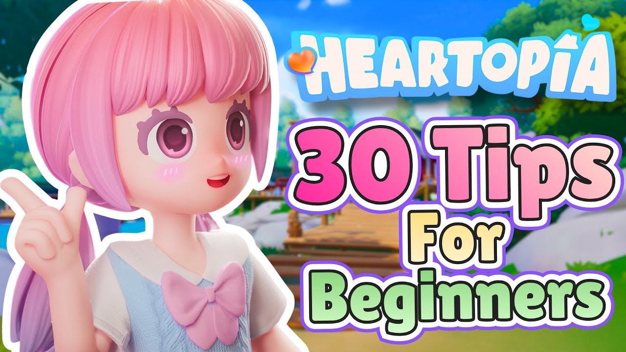 💖30 ESSENTIAL Tips for Heartopia Beginners