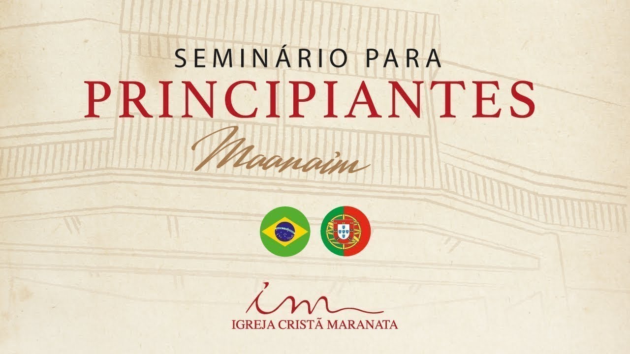 🇧🇷 - 28/06/2025 - [13h30] - Igreja Cristã Maranata - Seminário para Principiantes