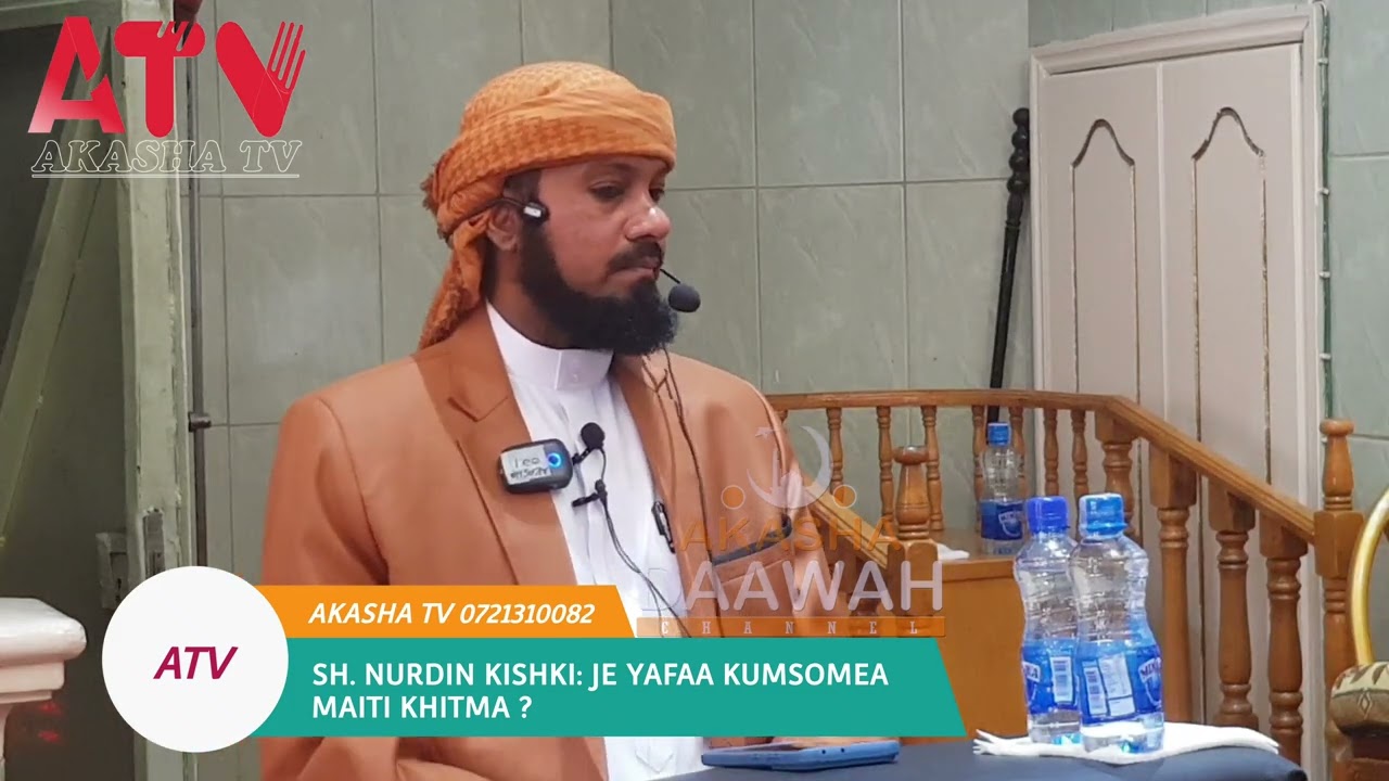 NURDIN KISHKI : JE YAFAA KUMSOMEA MAITI KHITMA? #akashatv