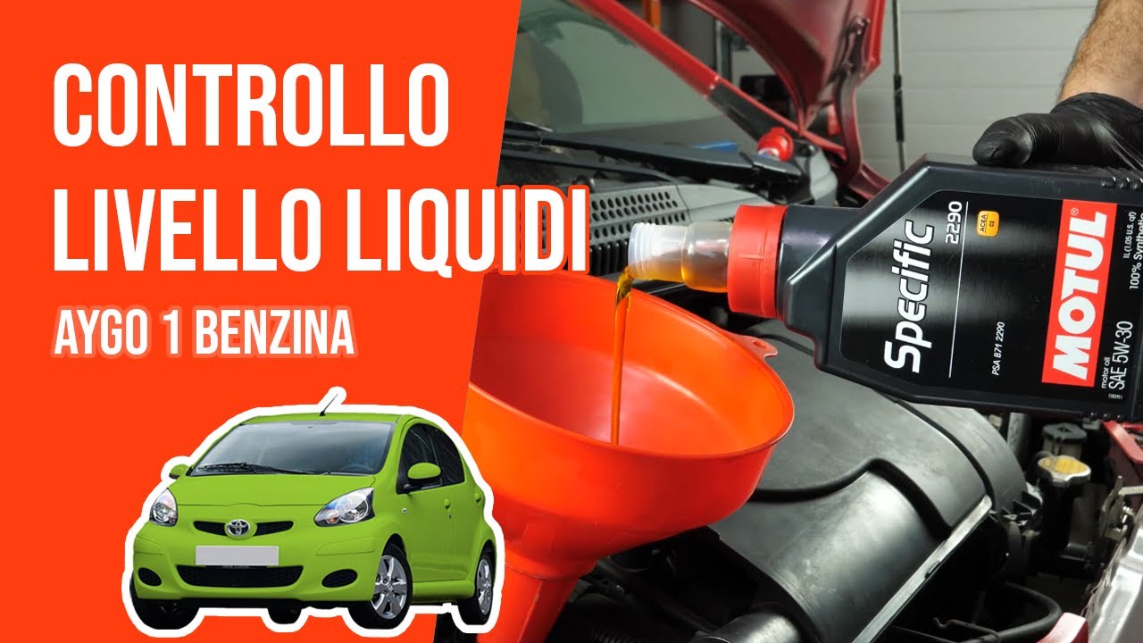 Controllo e rabbocco livello liquidi Aygo 1 1.0 📏