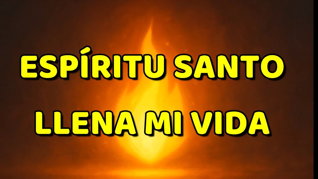 Espíritu Santo, llena mi vida | Oración cantada para pedir paz y fortaleza