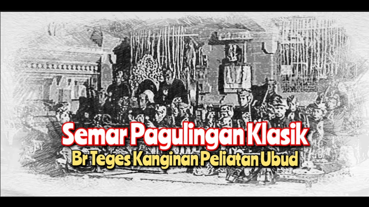 SEMAR PAGULINGAN KLASIK - Br Teges Kanginan Peliatan, Ubud Gianyar