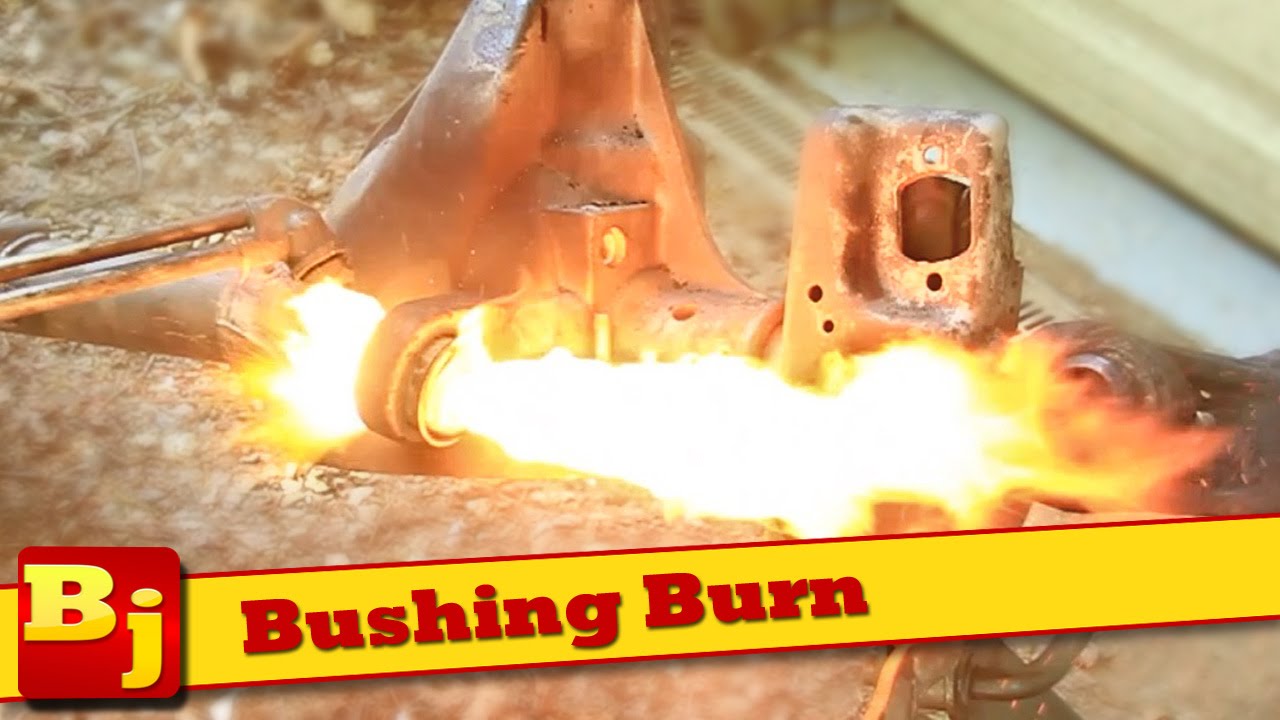 Burning Bushings