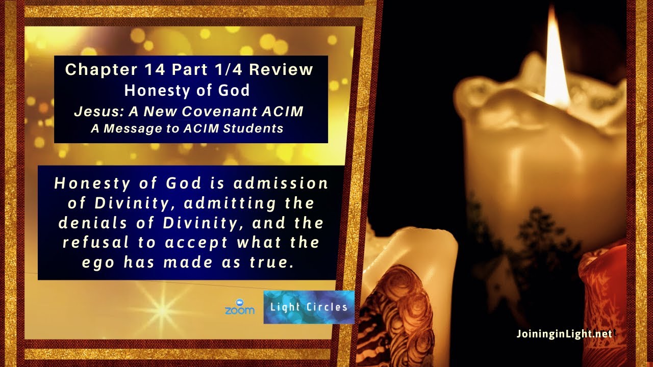 Chapter 14 Part 1 / 4  Review, Honesty of God - Jesus: A New Covenant, ACIM