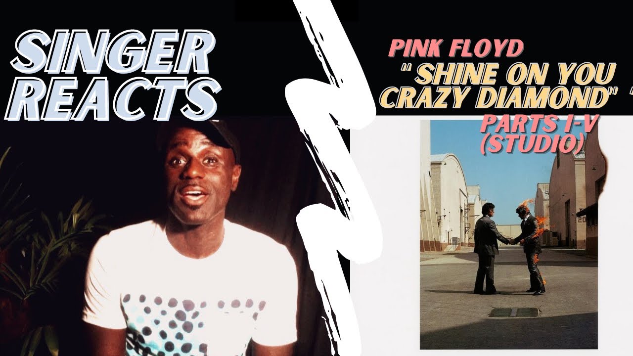 Singer Reacts… Pink Floyd (Studio Version) Shine On You Crazy Diamond Parts I-V