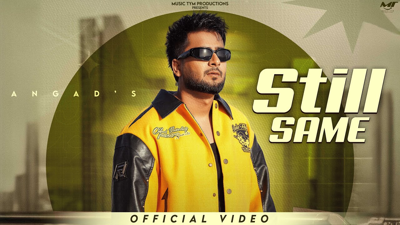 Still Same ( Official Video ) Angad | New Punjabi Songs 2025 | Music Tym Productions