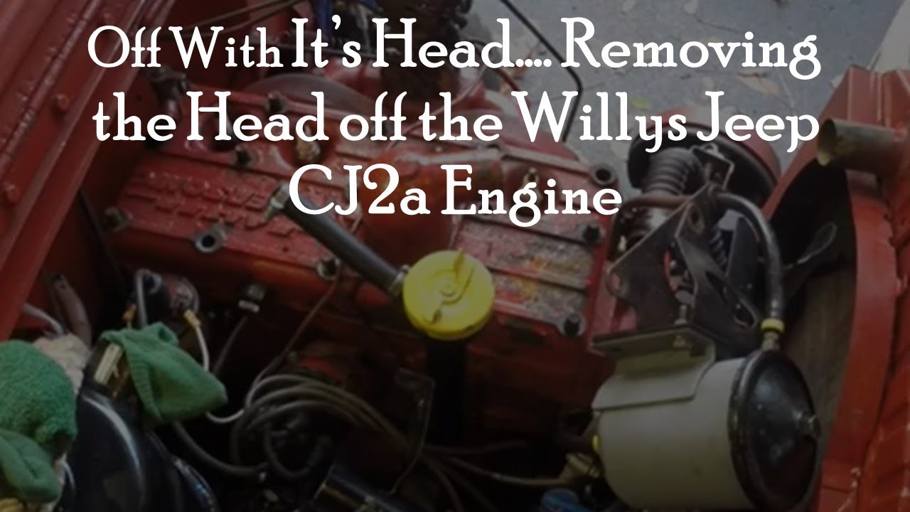 Off with it's Head... Removing the Head off a Willys Jeep CJ2a L134 Engine