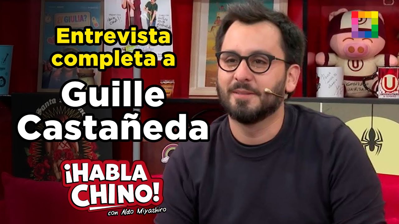 Habla Chino - SET 30 - ENTREVISTA COMPLETA A GUILLE CASTA&Ntilde;EDA | Willax