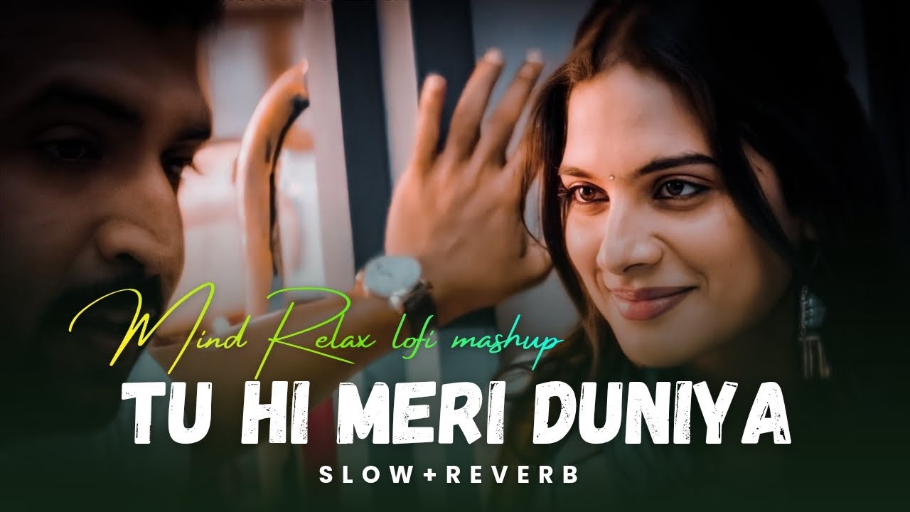 Tu Hi Meri duniya Lofi | HEART 💔 Touching🥺 LOFI MASHUP | SLOW + REVERB LOFI MIX | #sad #trending 