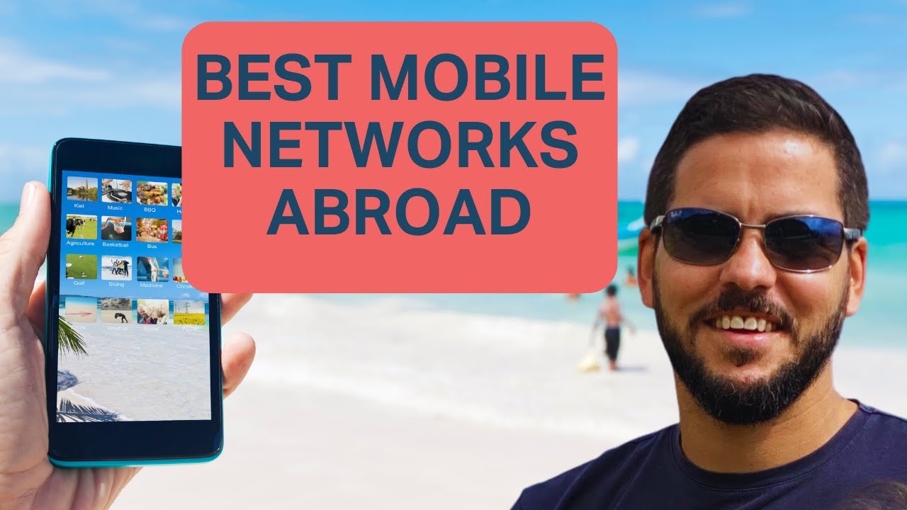 Best Mobile Phone Networks To Use Abroad
