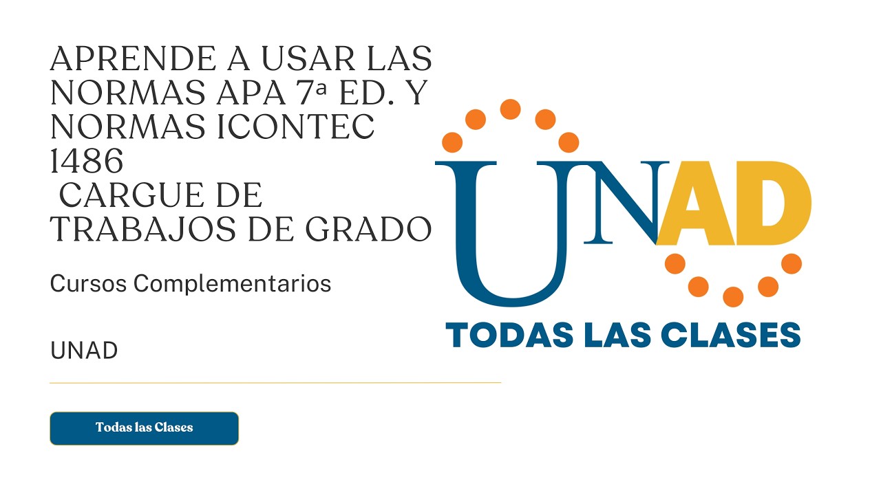 APRENDE A USAR LAS NORMAS APA 7ᵃ ED. Y NORMAS ICONTEC 1486 CARGUE DE TRABAJOS DE GRADO | UNAD