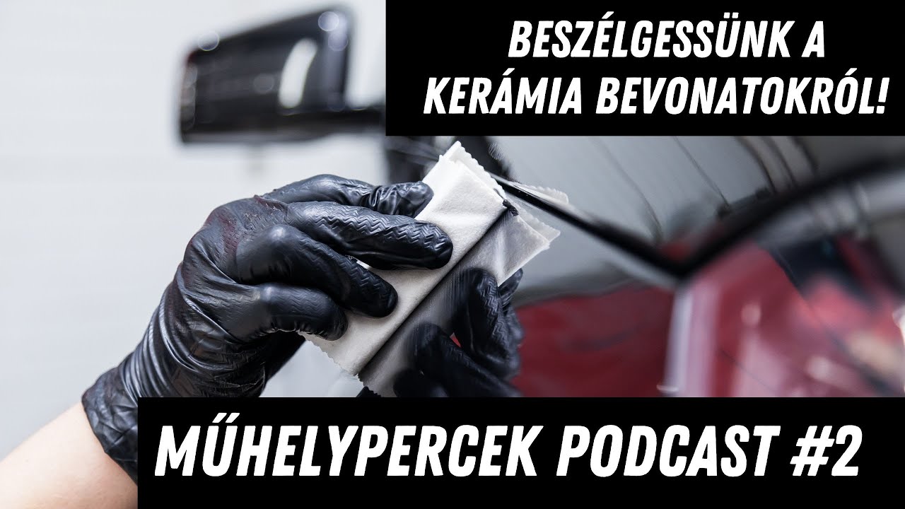Műhelypercek Podcast #2 // Beszéljünk a Kerámia bevonatokról, ügyfélkezelésről! #kerámiabevonat